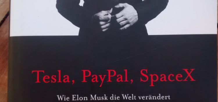Buchkritik: Elon Musk – Tesla, PayPal, SpaceX
